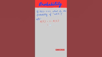 If P(E) = 0.05 ,what is the probability of 