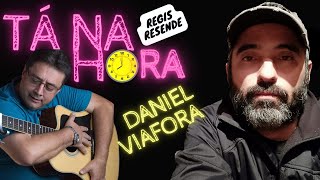 TÁ NA HORA COM REGIS RESENDE - DANIEL VIAFORA