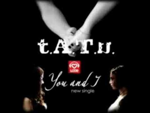 t.A.T.u. You And I - With Lyrics