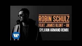 ROBIN SCHULZ FEAT. JAMES BLUNT – OK [SYLVAIN ARMAND REMIX] ( )