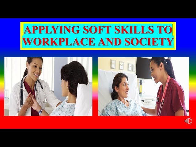 APPLYING SOFT SKILLS IN WORKPLACE AND SOCIETY - Application of soft Skills  in Nursing - - Applied 