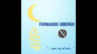 Fernando Ubiergo - Una Vez Al Mes... (Versión Estudio) HQ