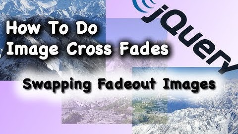 JQuery CSS Swapping Fadeout Images Cross Fade Animation Tutorial