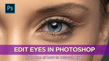 Adobe Photoshop Retouching Series: Editing Eyes Part 1