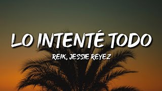 Reik, Jessie Reyez - Lo Intenté Todo (Letra / Lyrics)
