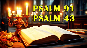 PSALM 91 AND PSALM 43: The Two Most Powerful Prayers in the Bible | Don't forget to pray to god!
