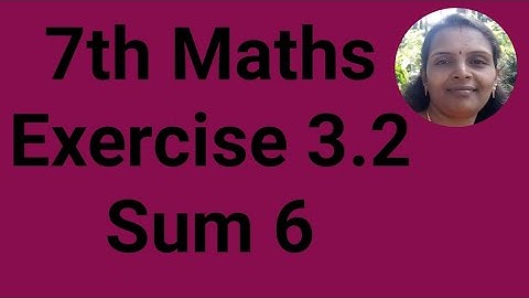 7th Maths|Exercise 3.2|Sum 6