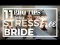 11 Pro Tips to be a STRESS FREE Bride