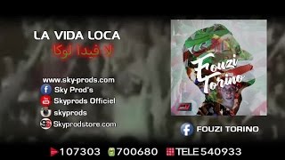 Fouzi Torino - La vida loca⎜فوزي طورينو - لا فيدا لوكا Official Audio