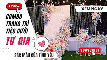 Tiết Lộ Gói Trang Trí Tiệc Cưới Tại Nhà, Tư Gia  "Đẹp - Chất Lượng - Tiết Kiệm"  2023