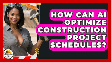 How Can AI Optimize Construction Project Schedules? - Construction Jobs