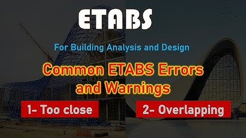 How to Solve Common Errors and Warnings in ETABS [Too close and Overlapping] Well-explained