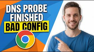 How To Fix DNS Probe Finished Bad Config Error On Chrome (Easy Guide)