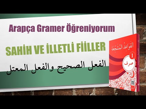 Sarf-1- Sahih ve İlletli Fiiller - 18. Konu / الفعل الصحيح والفعل المعتل