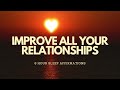 Get better treatment in all your relationships family romantic friends with these affirmations