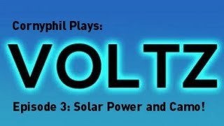 Voltz! Episode 3: Solar Power and Camo