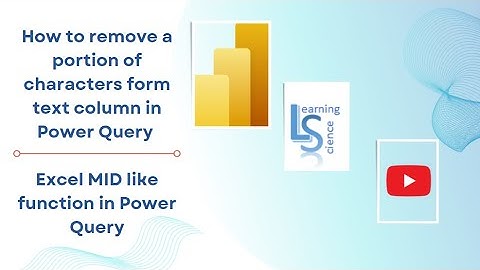 Remove unwanted text from a column in Power Query for PBI | Excel MID like function in Power Query |