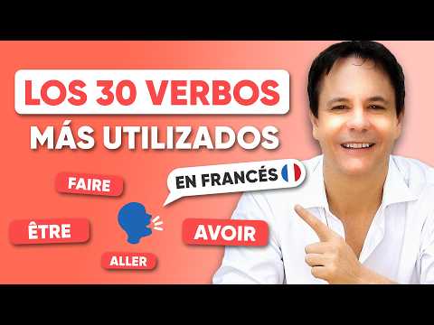 Los 30 VERBOS más usados en FRANCÉS (Con ejemplos y pronunciación) 🗣️