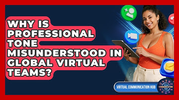 Why Is Professional Tone Misunderstood In Global Virtual Teams? - Virtual Communication Hub