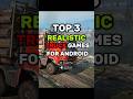 TOP 3 REALISTIC TRUCK GAMES FOR ANDROID Trucksimulator Truckgames Truckersofeurope3
