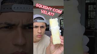 SQUISHY COM VELA!!#shorts