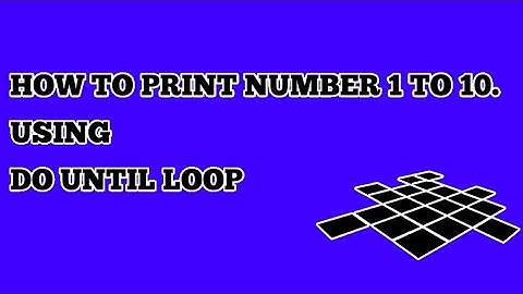 HOW TO PRINT NUMBERS 1 TO 10 USING DO UNTIL LOOP | M Kumar