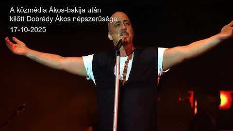 A közmédia Ákos-bakija után kilőtt Dobrády Ákos népszerűsége
