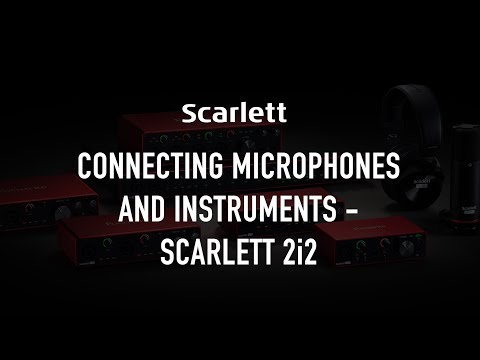 Connecting microphones and instruments - Scarlett 2i2
