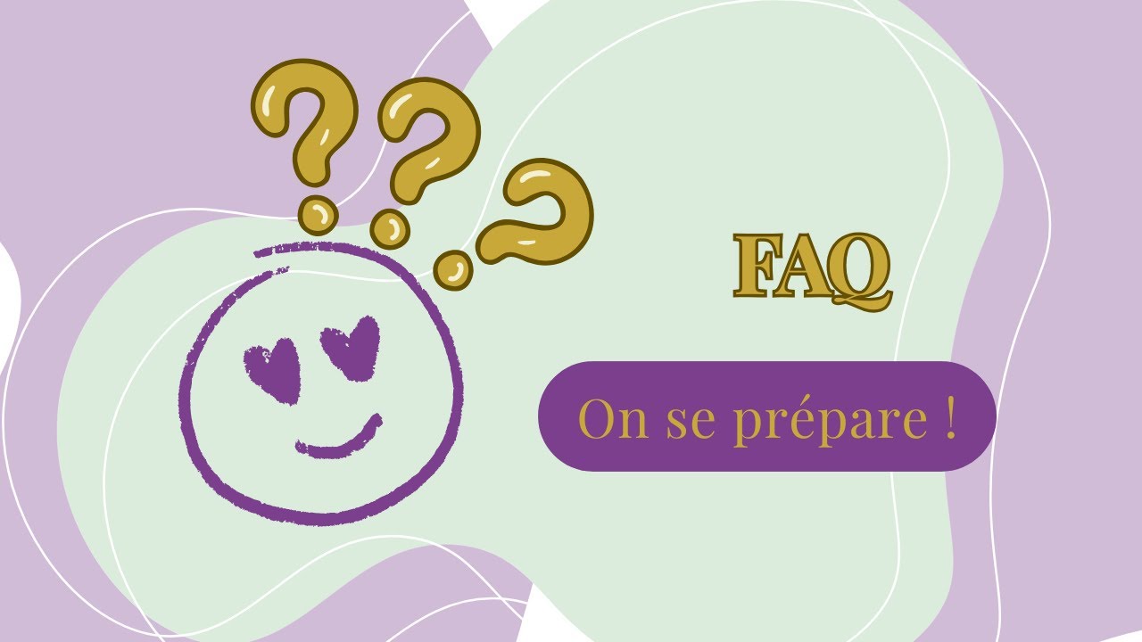 FAQ, on se prépare ensemble !
