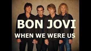 BON JOVI - WHEN WE WERE US