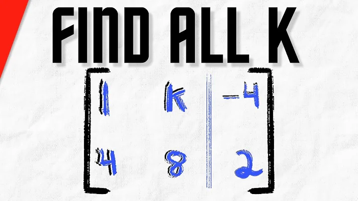 Find all Values of K so Augmented Matrix is a Consistent System | Linear Algebra Exercises