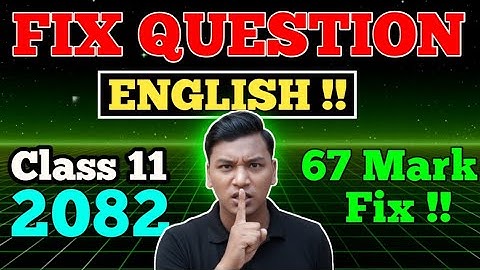 CLASS 11 ENGLISH FIX QUESTION 2082 ll English Class 11 Fix Question ll Class 11 English 2082