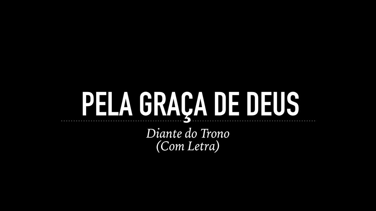 Pela Graça de Deus Diante do