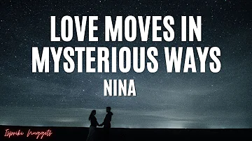Love Moves In Mysterious Ways -Nina (Lyrics)