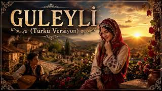 🔥 GULEYLİ – Türkü Versiyon | Dinleyen Bir Daha Dinliyor! ❤️🎶 | Anadolu Türküsü | Siber Armoni