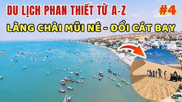 ✅  Kinh Nghiệm Du Lịch Phan Thiết Từ A-Z (Phần 4 ) Khám Phá Làng Chài Mũi Né,  Đồi Cát Bay  ❤️