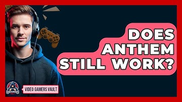 Does Anthem Still Work? - Video Gamers Vault