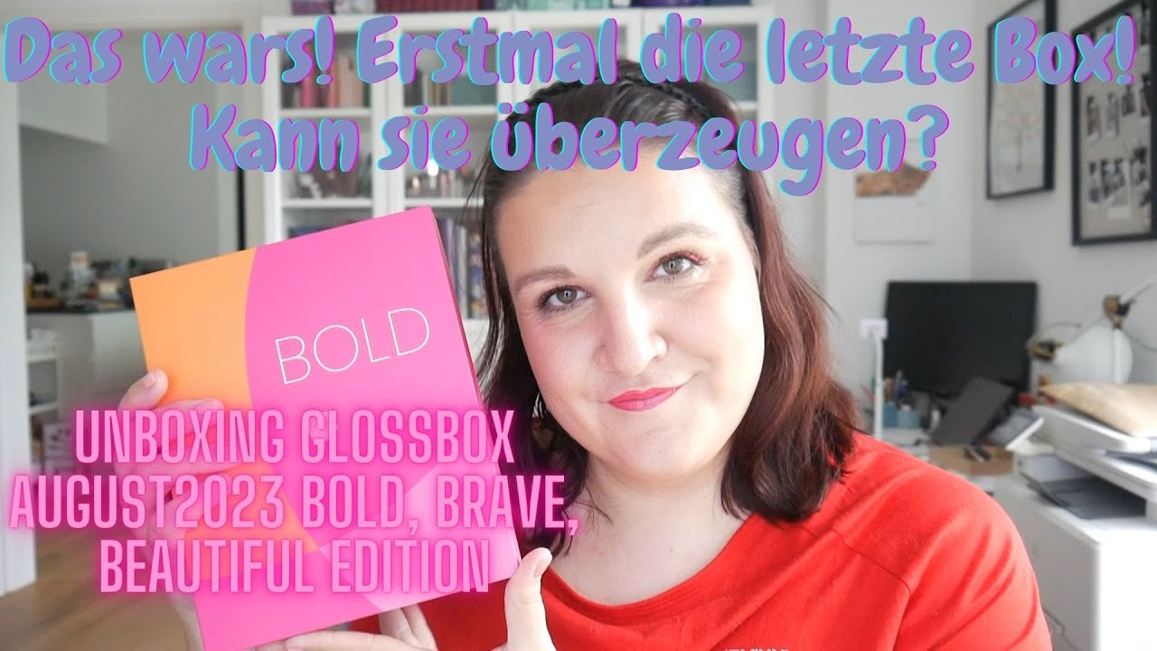 Die vorerst letzte Glossybox! Kann sie überzeugen? Unboxing August 2023 Bold, Brave & Beautiful