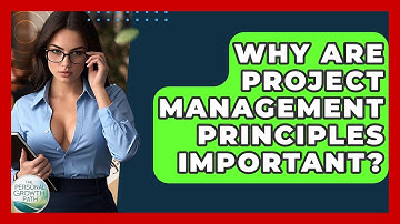 Why Are Project Management Principles Important? - The Personal Growth Path