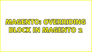 Magento: Overriding Block in Magento 2 (2 Solutions!!)