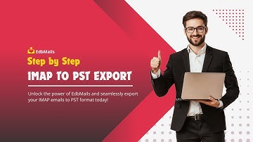 IMAP to PST Export with EdbMails | Step-by-Step Tutorial