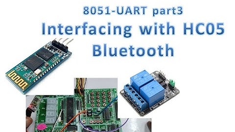 8051-UART part3 - Interfacing HC05 Bluetooth  & Relay Control