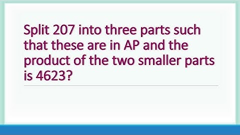 #Split 207 into three parts such that these parts are in AP?