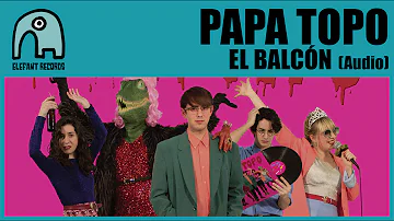 PAPA TOPO - El Balcón [Audio]