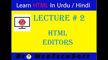 02 - Learn HTML in Urdu/Hindi by WebTecSoft | HTML Editors