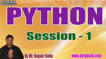 PYTHON Tutorials || Session - 1 || by Mr. Nagoor Babu On 20-09-2019 @ 5:30PM