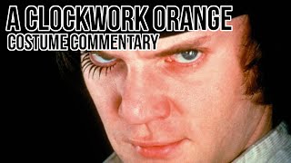 Costume Commentary: Ep. 27 A Clockwork Orange