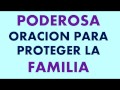 Poderosa oracion para proteger la familia