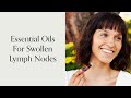 Essential Oils For Swollen Lymph Nodes