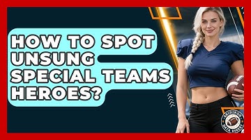 How To Spot Unsung Special Teams Heroes? - Gridiron Data Digest